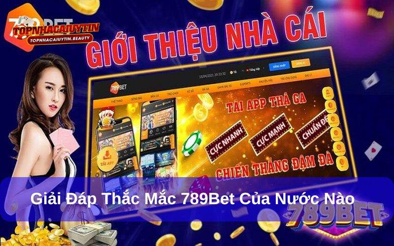 789bet của nước nào? Nguồn gốc chính xác