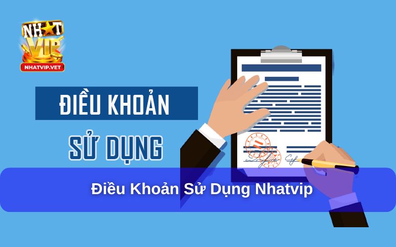 Điều Khoản Sử Dụng Nhatvip – Hiểu Rõ Để Chơi An Toàn Và Hiệu Quả